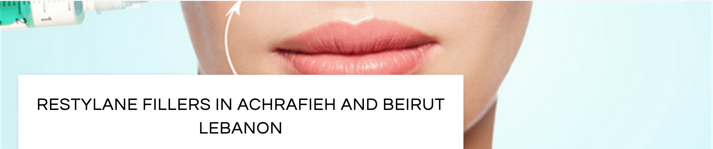 Restylane fillers in Beirut Lebanon and Achrafieh with top plastic surgeon
