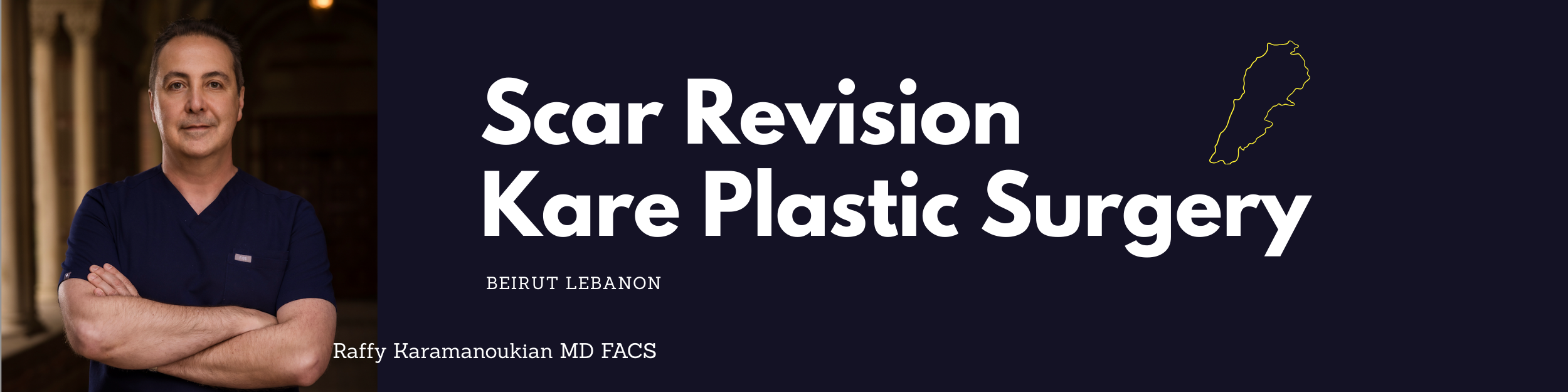 Scar revision expert in Beirut with Dr. Raffy Karamanoukian plastic surgeon
